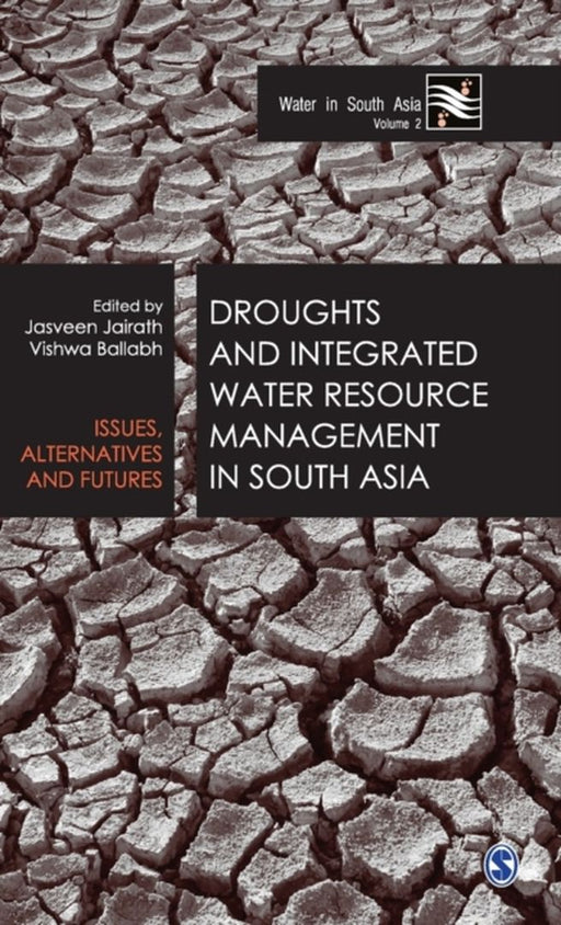 Droughts and Integrated Water Resource Management in South Asia: Issues Alternatives and Futures by Vishwa Ballabh, Jasveen Jairath