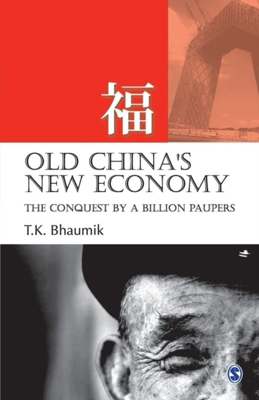 Old China's New Economy: The Conquest by a Billion Paupers by T.K. Bhaumik