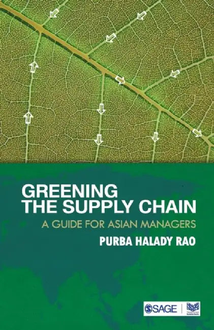 Greening the Supply Chain: A Guide for Asian Managers by P.H. Rao