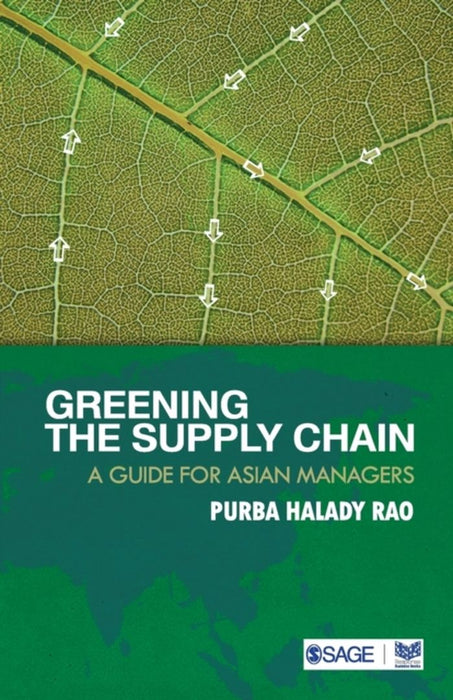 Greening the Supply Chain: A Guide for Asian Managers by P.H. Rao