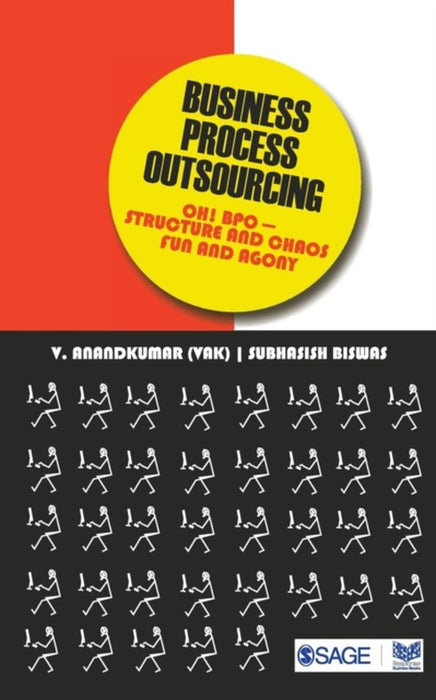 Business Process Outsourcing: Oh! BPO - Structure and Chaos Fun and Agony by Subhasish Biswas, V Anandkumar