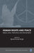Human Rights and Peace: Ideas Laws Institutions and Movements by Ujjwal Kumar Singh