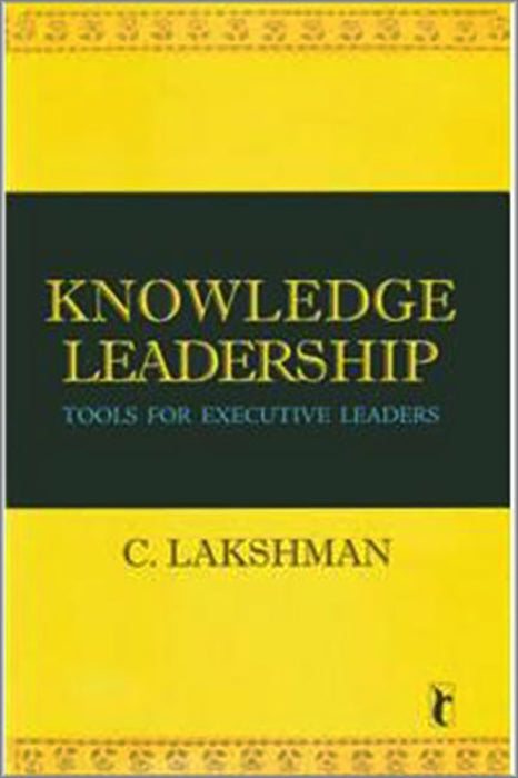 Knowledge Leadership: Tools for Executive Leaders