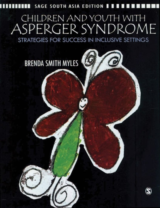 Children and Youth With Asperger Syndrome: Strategies for Success in Inclusive Settings by Brenda Smith Myles