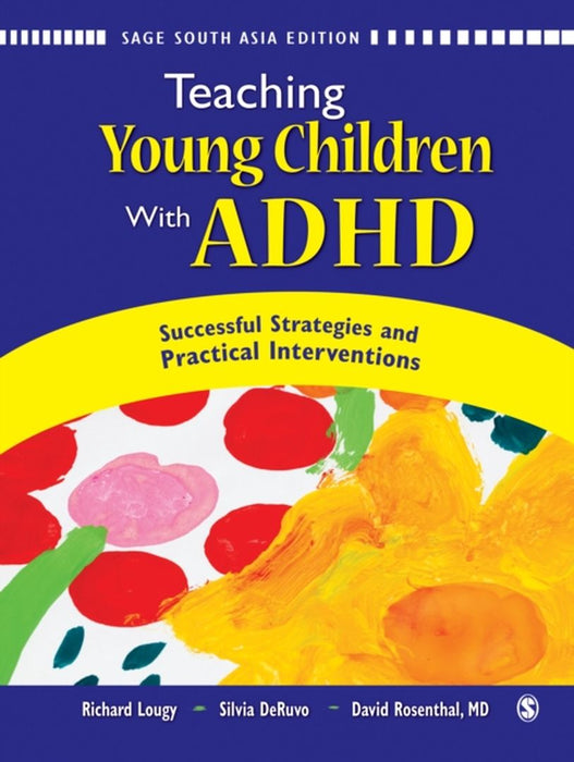 Teaching Young Children With ADHD: Successful Strategies and Practical Interventions for PreK-3 by David Rosenthal, Richard A Lougy, Silvia L DeRuvo