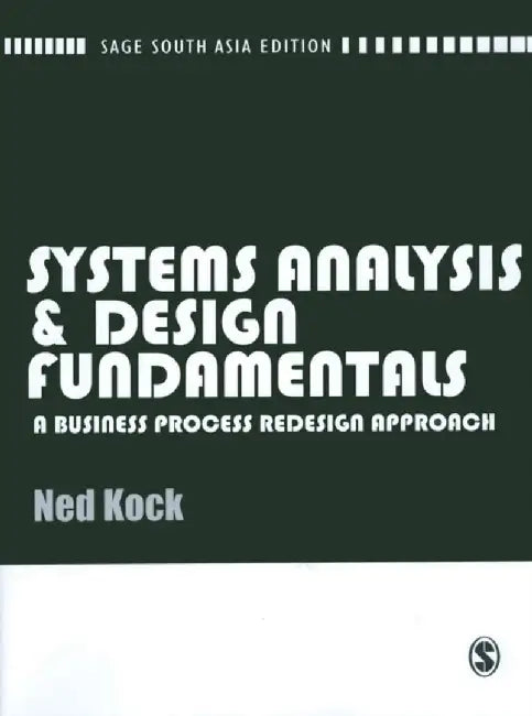 Systems Analysis and Design Fundamentals: A Business Process Design Approach by Ned Kock, Kock