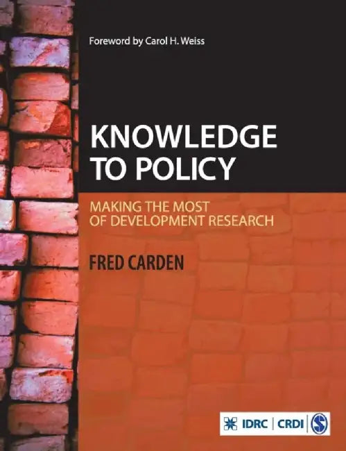 Knowledge to Policy: Making the Most of Development Research by Fred Carden