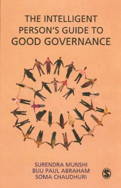 The Intelligent Person's Guide to Good Governance by Biju Paul Abraham, Soma Chaudhuri, Soma Chaudhuri