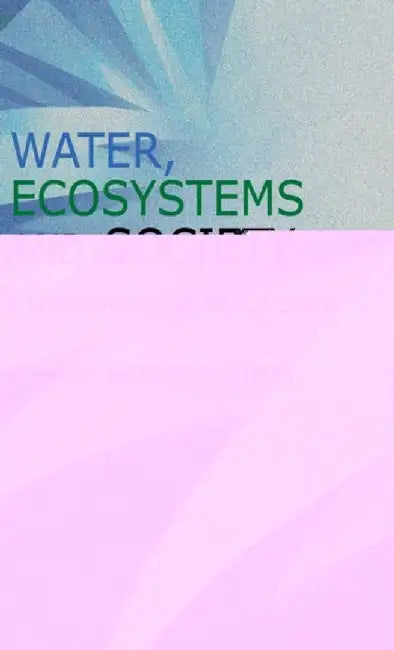 Water Ecosystems and Society: A Confluence of Disciplines by Jayanta Bandyopadhyay