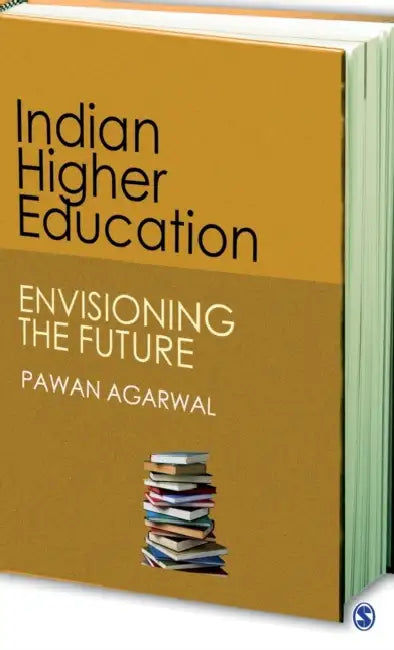 Indian Higher Education: Envisioning the Future by Pawan Agarwal