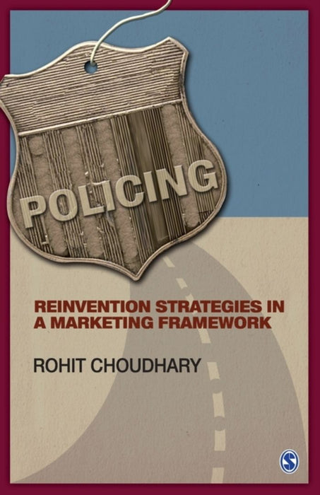 Policing: Reinvention Strategies in a Marketing Framework by Rohit Choudhary