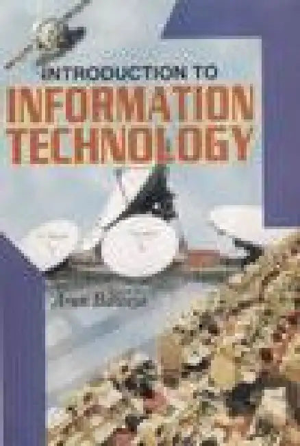 Introduction to Information Technology by Arun Baweja
