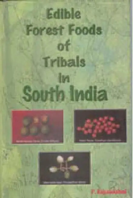 Edible Forest Foods of Tribals in South India (Carotene Content, Medicinal and Cunlinary Aspects) by P. Rajyalakshmi