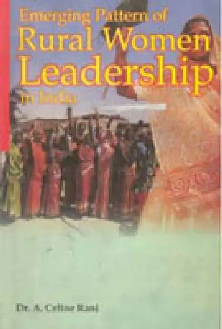 Emerging Pattern of Rural Women Leadership In India by A. Celine Rani