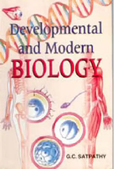 Developmental and Modern Biology by G.C. Satpathy