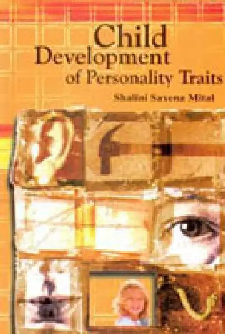 Child: Development of Personality Traits by Shalini Saxena Mital