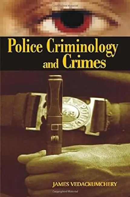 Police Criminology and Crimes by James Vedackumchery