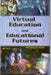 Virtual Education and Educational Futures by Ramesh Chandra