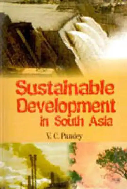 Sustainable Development In South Asia by V.C. Pandey