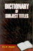 Dictionary of Subject Titles by L.N. Shastri