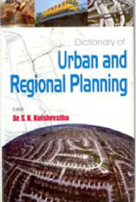 Dictionary of Urban and Regional Planning by Dr. S.K. Kulshrestha