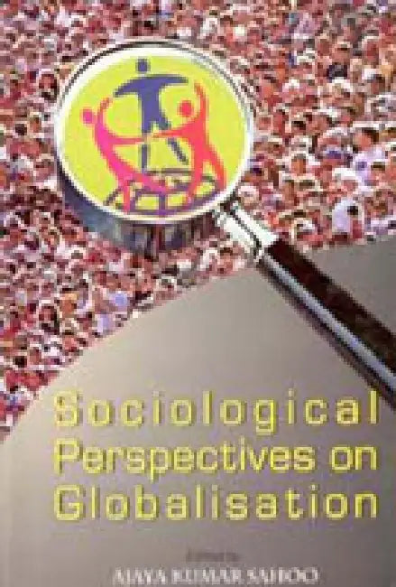 Sociological Perspectives on Globalisation by Ajaya Kumar Sahoo