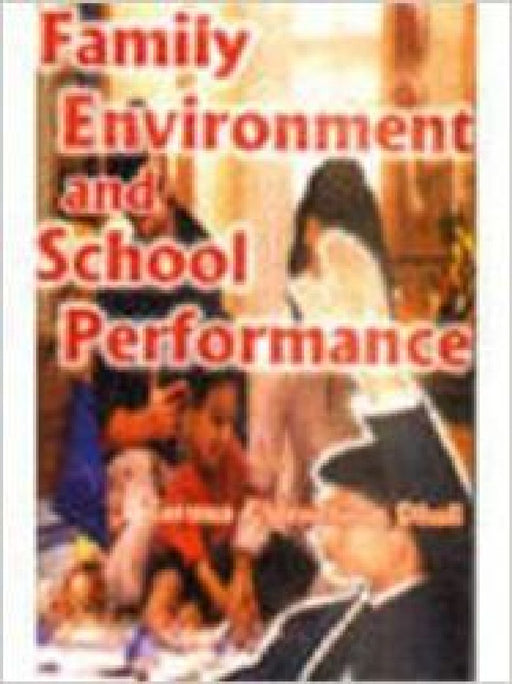 Family Environment and School Performance by Taruna Choudhary Dhall