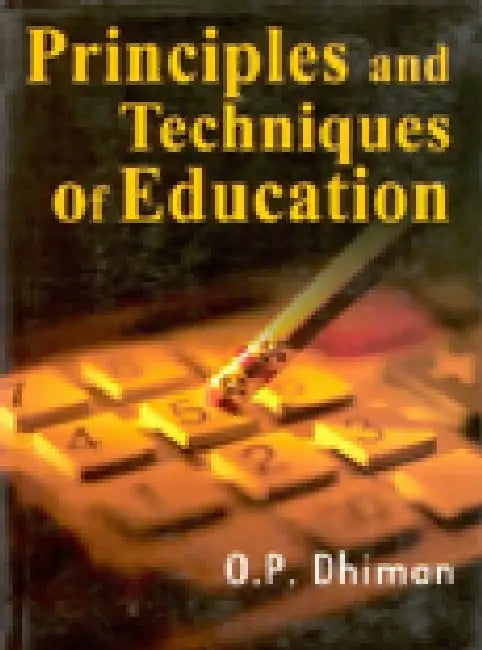 Principles and Techniques of Education by O.P. Dhiman