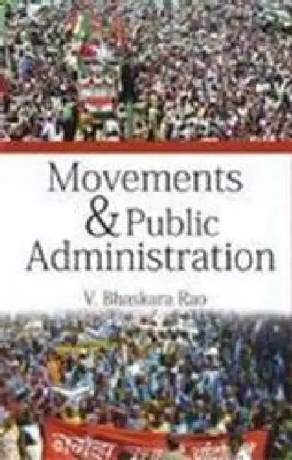 Movements & Public Administration by V. Bhaskara Rao