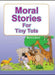 Moral Stories For Tiny Tots by Monica Sood