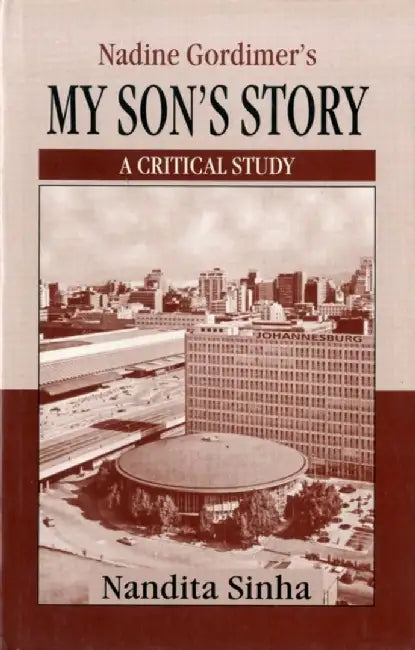 Nadine Gordimer's My Son's Story: Critical Study by Nandita Sinha