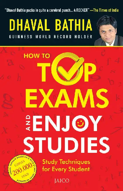How to Top Exams and Enjoy Studies by Dhaval Bathia