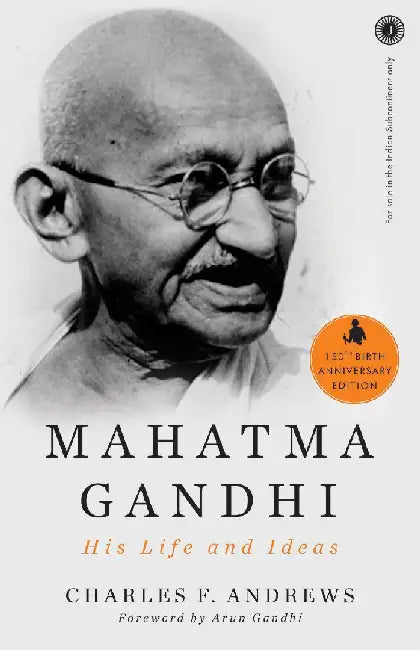 Mahatma Gandhi: His Life and Ideas by Charles F. Andrews