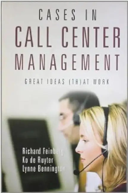 Cases in Call Center Management by Richard Feinberg, Ko de Ruyter , Lynne Bennington