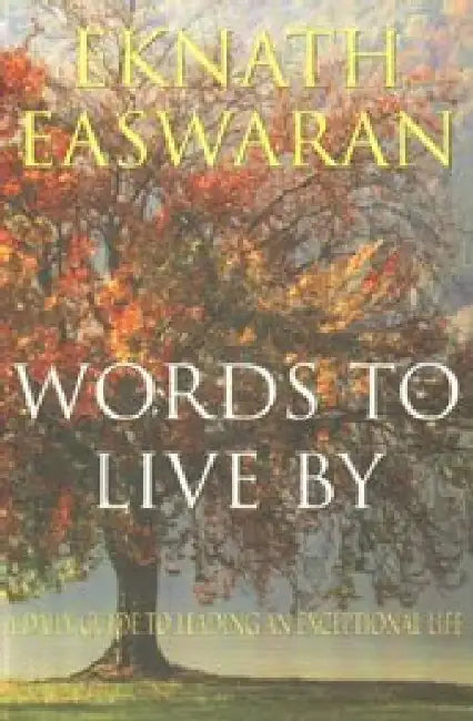 Words to Live By by Eknath Easwaran