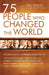 75 People Who Changed The World by Editor  Ira Rifkin