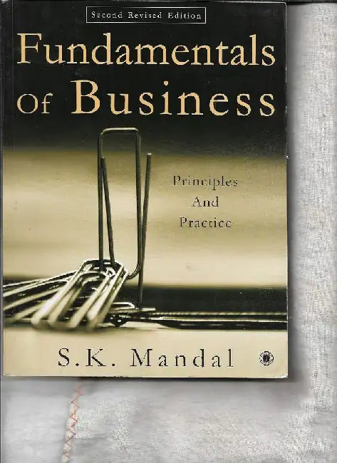 Fundamentals of Business: Principles & Practice by S.K. Mandal