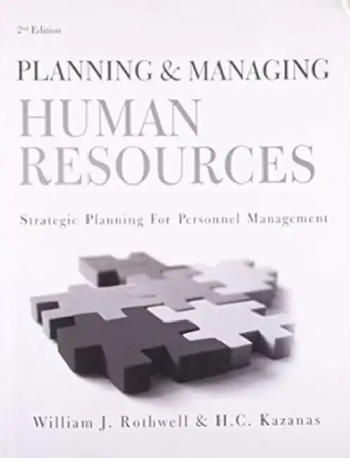 Planning & Managing Human Resources by William J. Rothwell , H.C. Kazanas