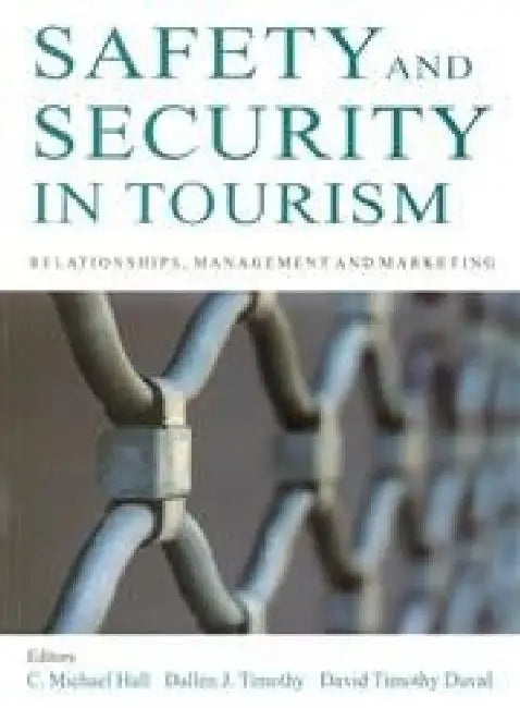 Safety and Security in Tourism by Editors  C. Michael Hall, Dallen J. Timothy , David Timothy Duval
