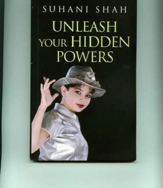 Unleash Your Hidden Powers by Suhani Shah