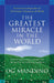The Greatest Miracle In The World by Og Mandino