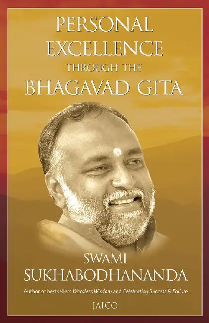 Personal Excellence Through the Bhagavad Gita by Swami Sukhabodhananda