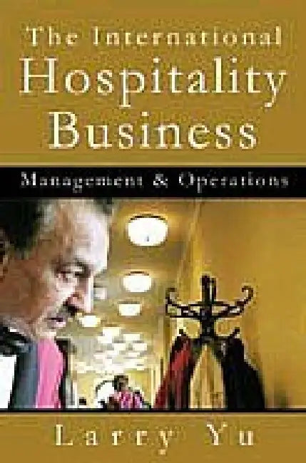 The International Hospitality Business by Larry Yu