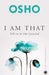 I Am That: Talks On The Isha Upanishad by Osho
