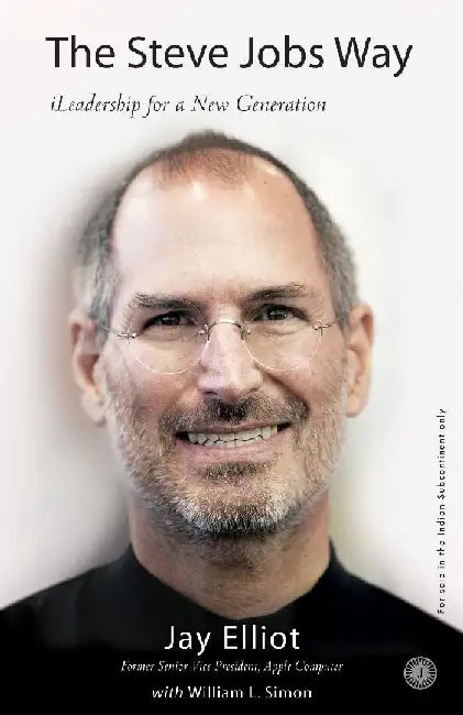 The Steve Jobs Way by Jay Elliot with William L. Simon