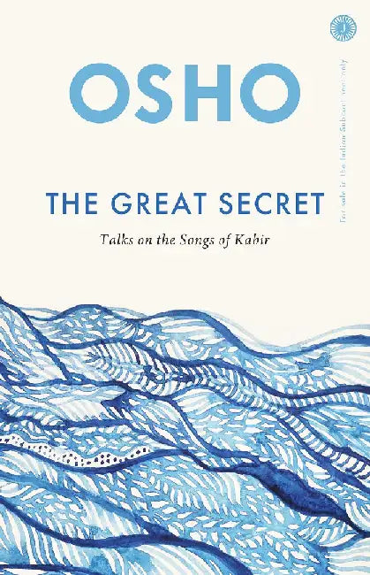 The Great Secret: Talks On The Songs Of Kabir by Osho
