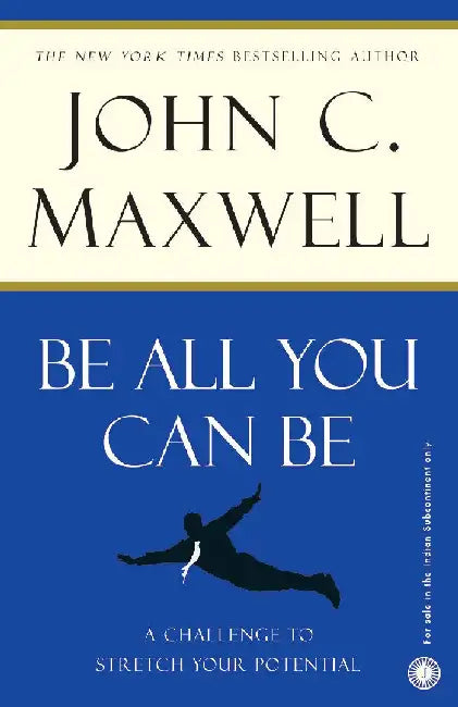 Be All You Can Be by John C. Maxwell