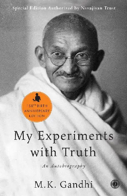 My Experiments with Truth: An Autobiography by M.K. Gandhi