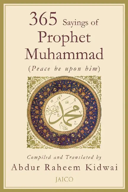 365 Sayings of Prophet Muhammad by Abdur Raheem Kidwai