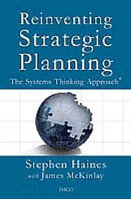 Reinventing Strategic Planning by Stephen Haines with James McKinlay